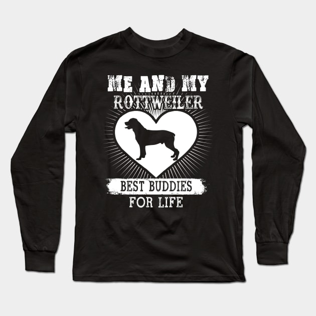 Me And My Rottweiler Best Buddies For Life Long Sleeve T-Shirt by LaurieAndrew